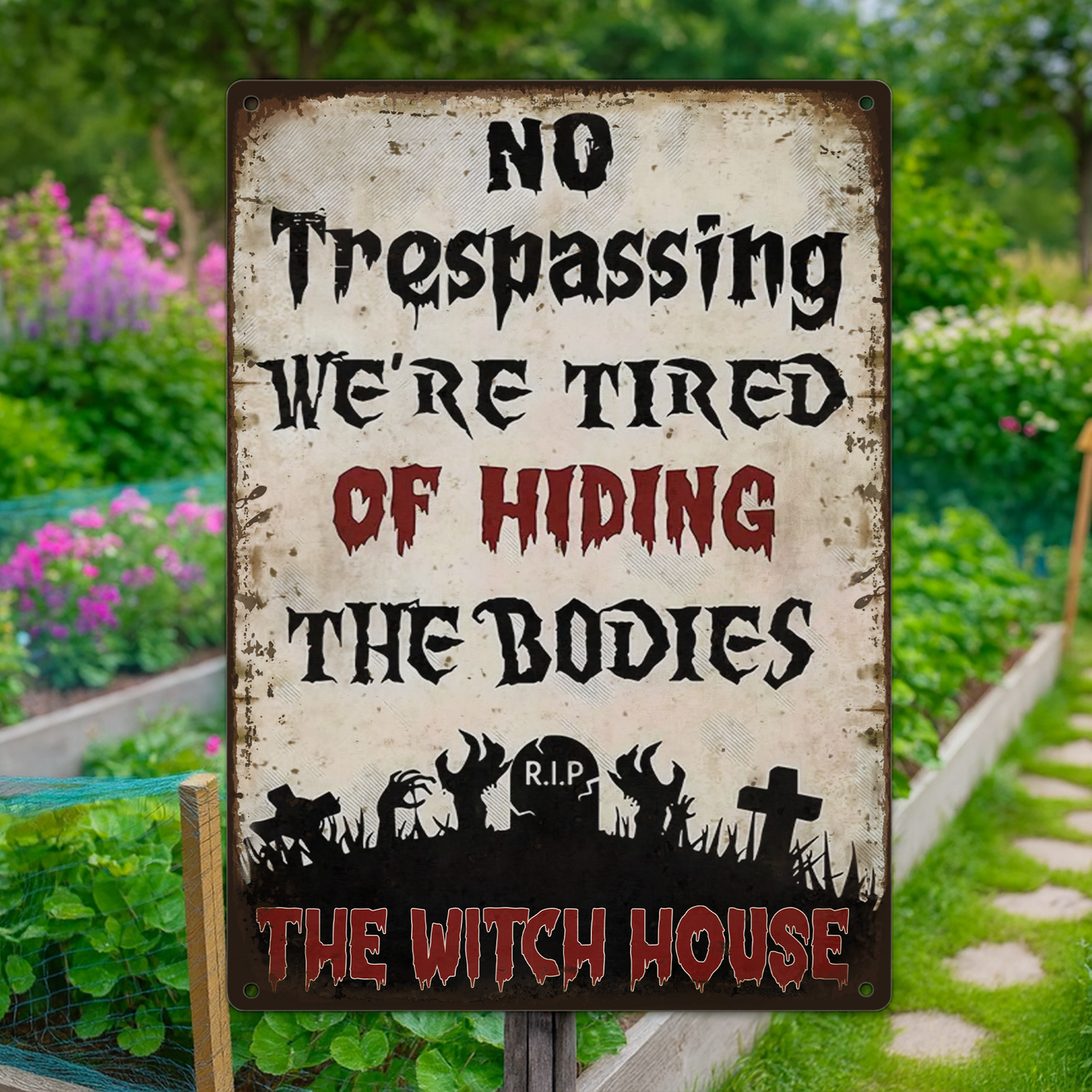 No Trespassing, We're Tired Of Hiding The Bodies - Personalized Metal Sign