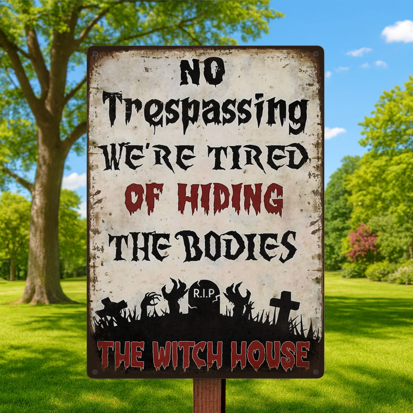 No Trespassing, We're Tired Of Hiding The Bodies - Personalized Metal Sign