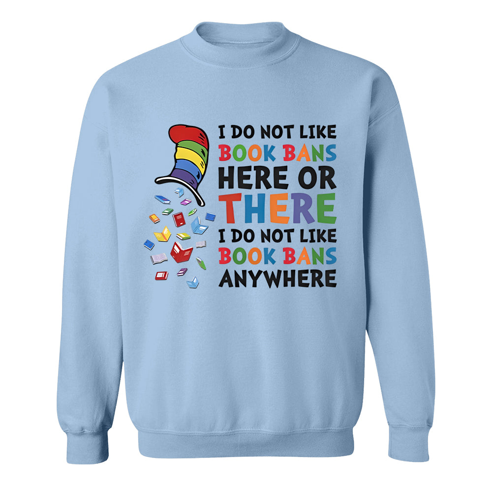 I do not like book bans here or there I do not like book bans anywhere - 2D Unisex T-shirt