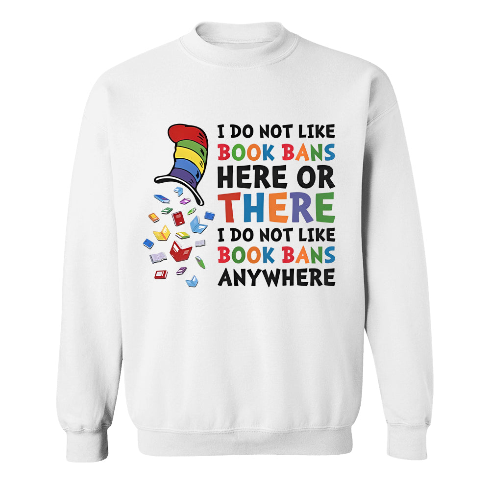 I do not like book bans here or there I do not like book bans anywhere - 2D Unisex T-shirt
