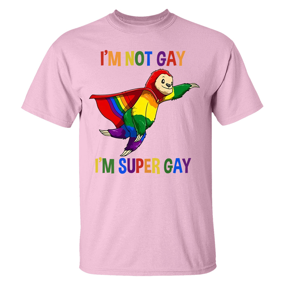 I'm Not Gay, I'm Super Gay - Personalized Shirt