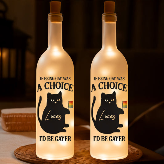 If Being Gay Was A Choice, I'd Be Gayer - Personalized Bottle Lamp