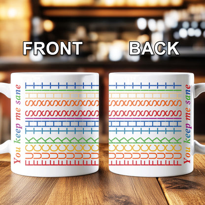 You Keep Me Sane - Gift For Best Friends, Sisters, Family Members, Coworkers - Mug