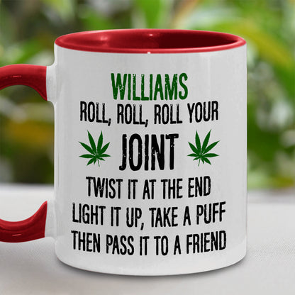 Roll Your Joint, Twist It At The End, Light It Up, Take A Puff, Then Pass it To A Friend - Personalized Accent Mug