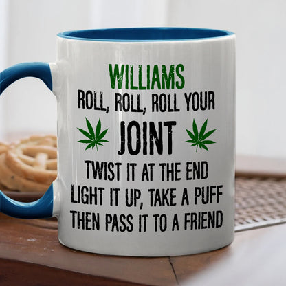 Roll Your Joint, Twist It At The End, Light It Up, Take A Puff, Then Pass it To A Friend - Personalized Accent Mug