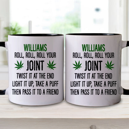 Roll Your Joint, Twist It At The End, Light It Up, Take A Puff, Then Pass it To A Friend - Personalized Accent Mug
